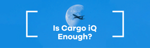Is Cargo iQ Enough to Monitor Your Air Shipment?