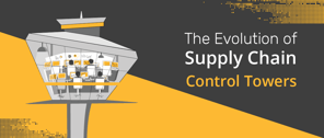 The Evolution of Supply Chain Control Towers